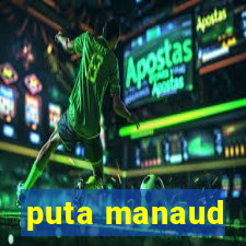 puta manaud