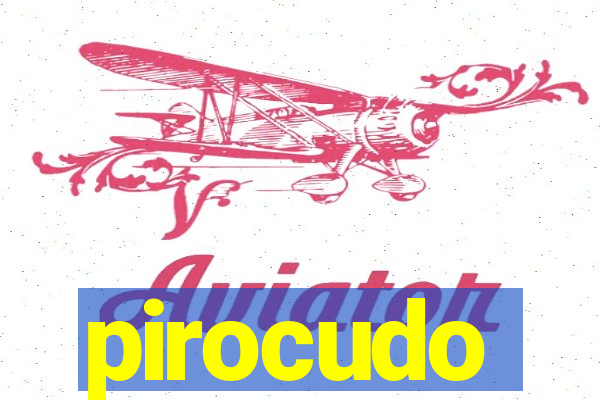 pirocudo