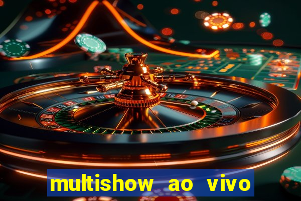 multishow ao vivo gratis online