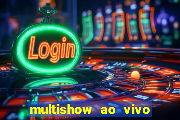 multishow ao vivo gratis online