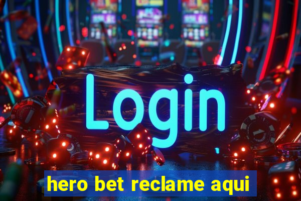 hero bet reclame aqui