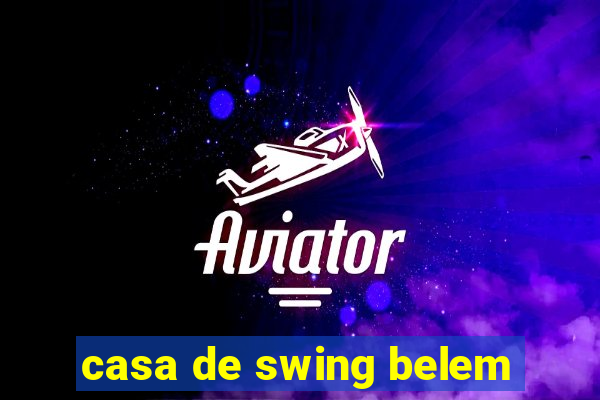 casa de swing belem