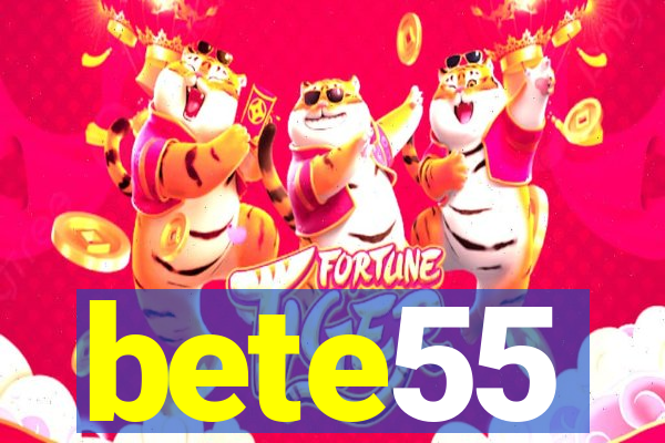 bete55