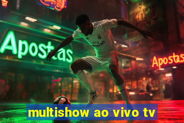 multishow ao vivo tv