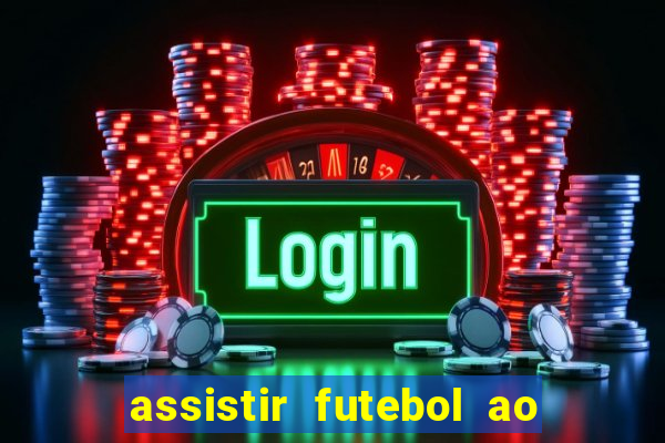 assistir futebol ao vivo multi multicanal