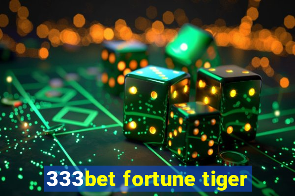 333bet fortune tiger