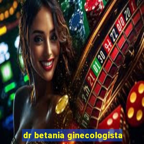 dr betania ginecologista