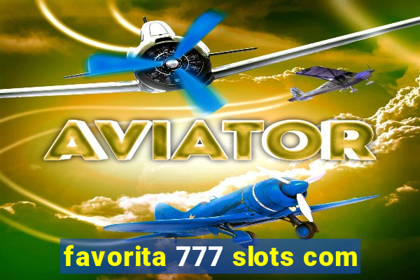 favorita 777 slots com