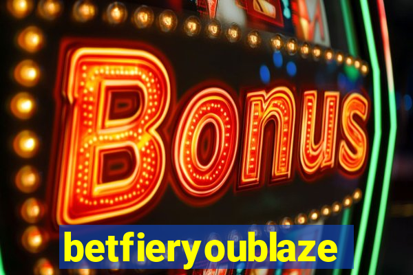 betfieryoublaze