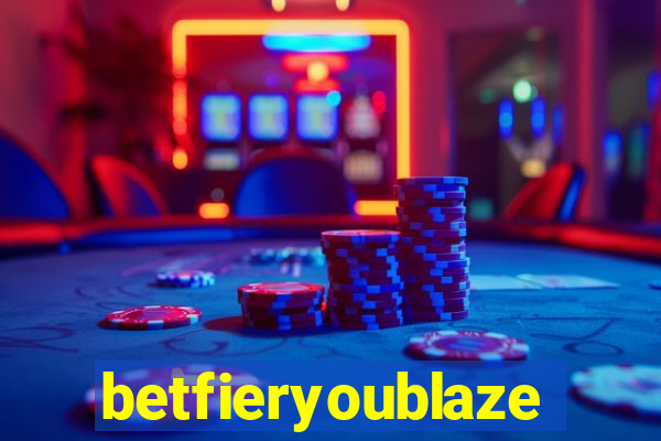 betfieryoublaze