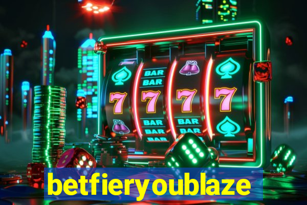 betfieryoublaze