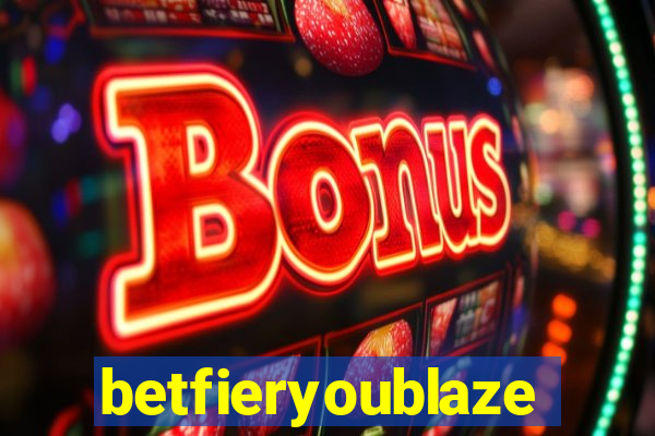 betfieryoublaze