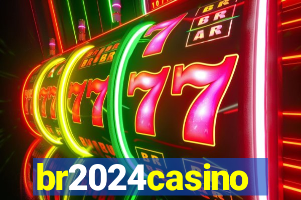 br2024casino