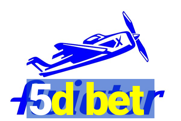 5d bet