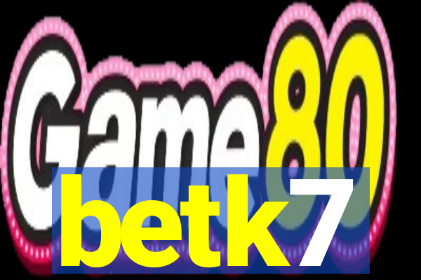 betk7