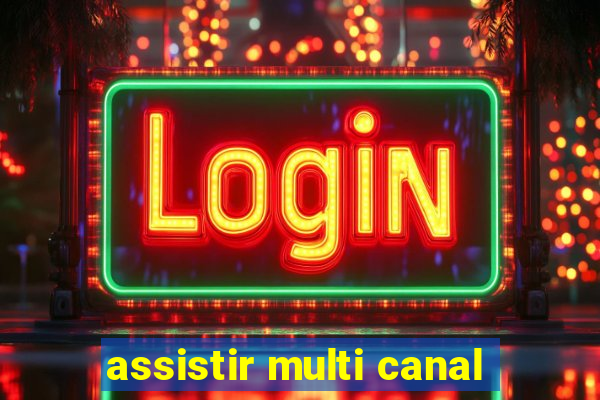 assistir multi canal