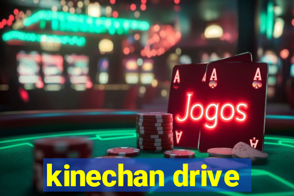 kinechan drive