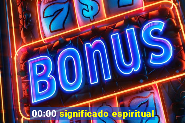 00:00 significado espiritual