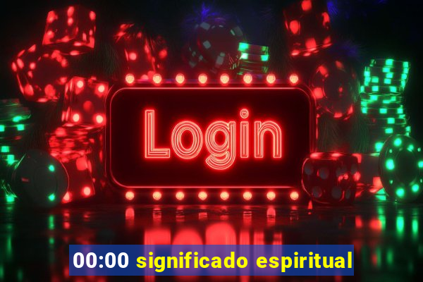 00:00 significado espiritual