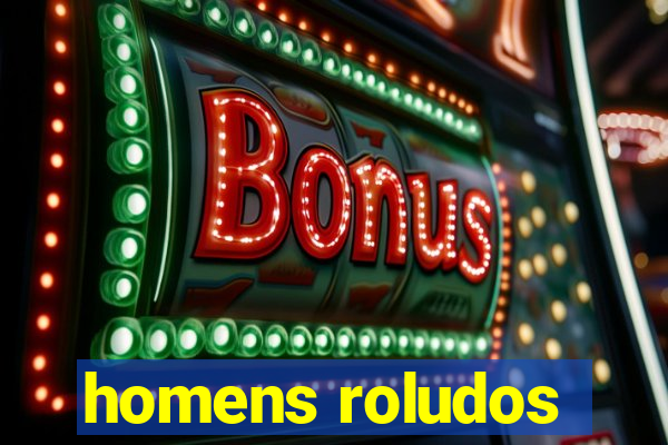 homens roludos