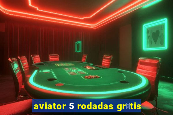 aviator 5 rodadas gr谩tis