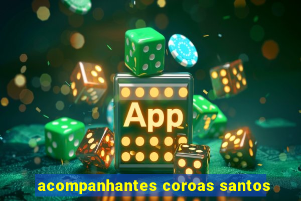 acompanhantes coroas santos