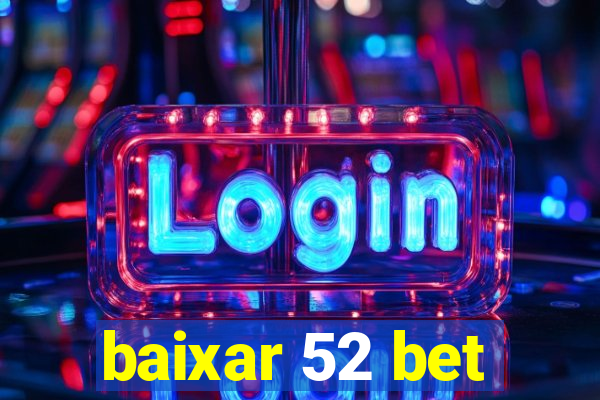 baixar 52 bet