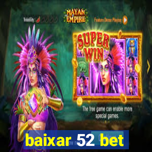 baixar 52 bet