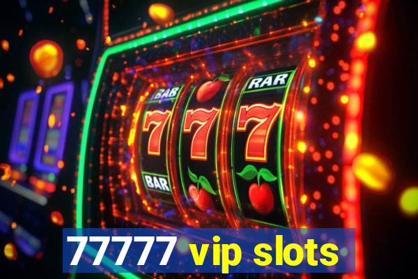 77777 vip slots