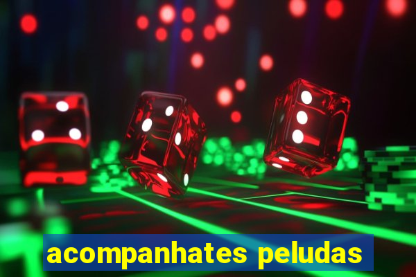 acompanhates peludas