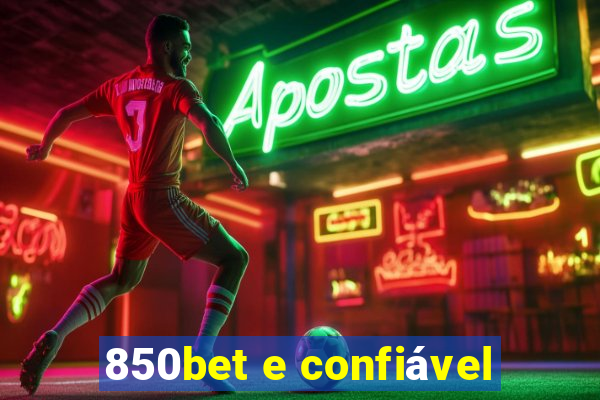 850bet e confiável