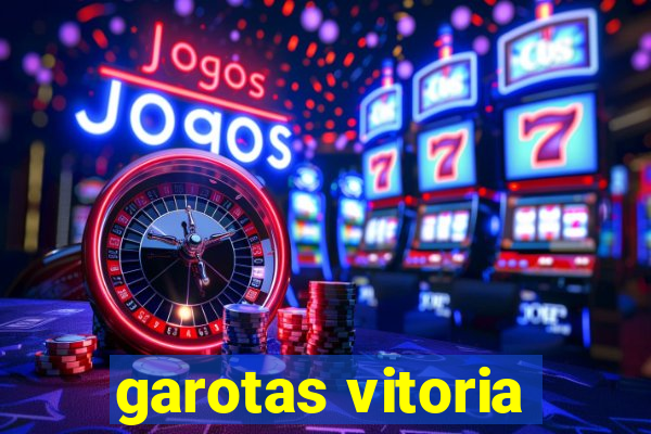 garotas vitoria