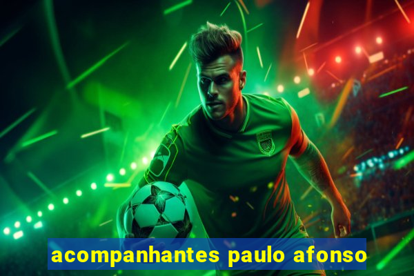 acompanhantes paulo afonso