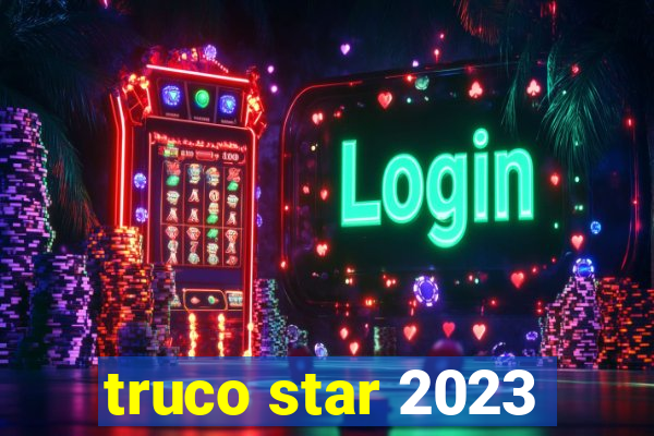 truco star 2023