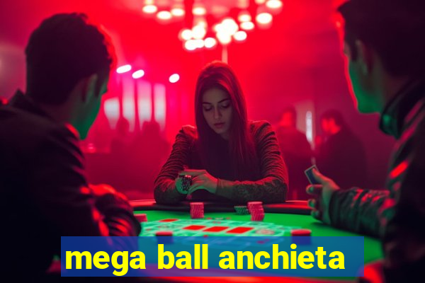 mega ball anchieta