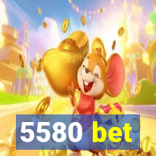 5580 bet