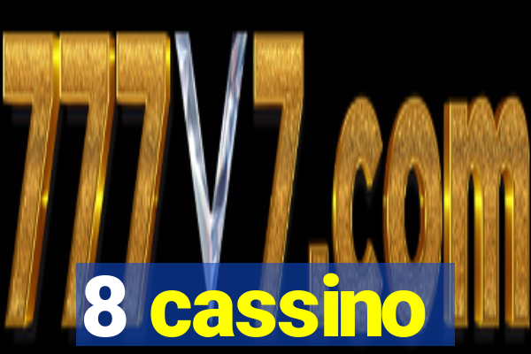 8 cassino