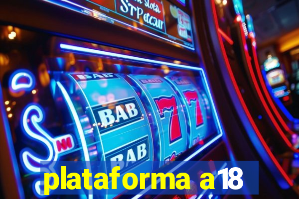 plataforma a18