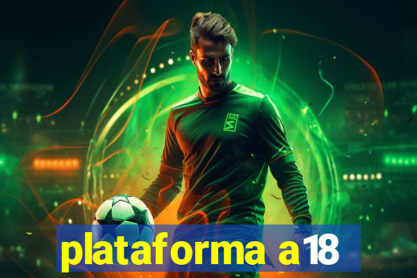 plataforma a18