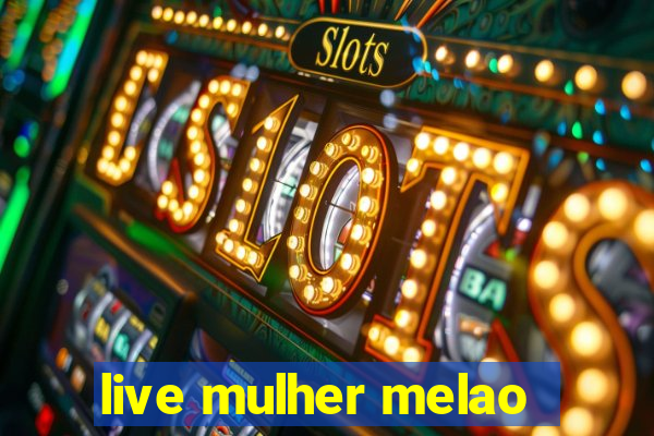 live mulher melao