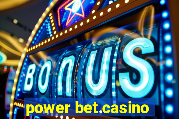 power bet.casino