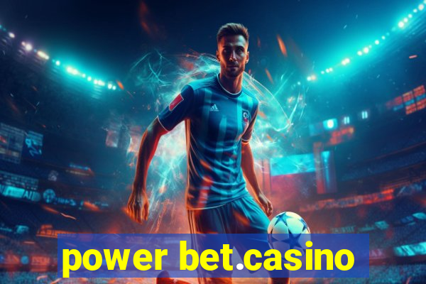 power bet.casino