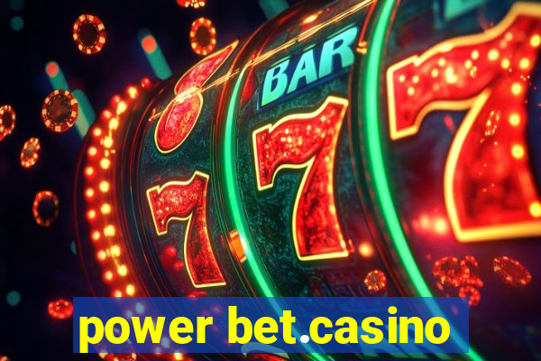 power bet.casino