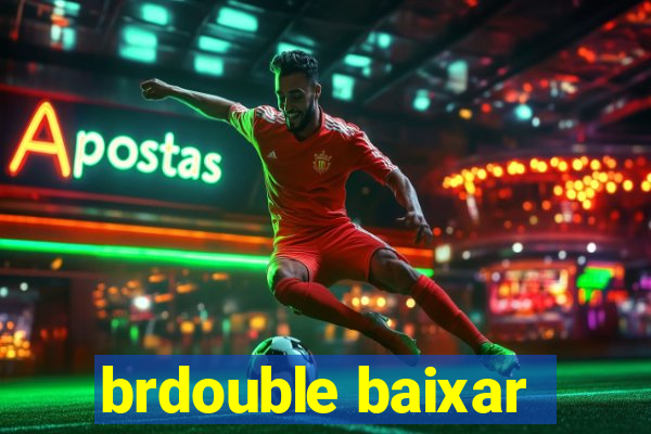 brdouble baixar