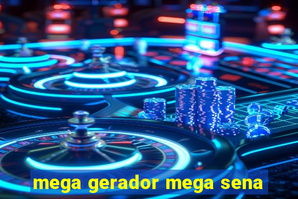 mega gerador mega sena