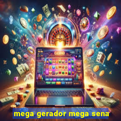 mega gerador mega sena