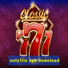 onlyflix apk download