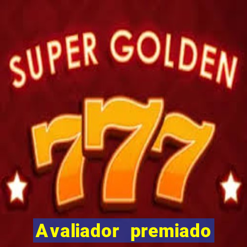 Avaliador premiado reclame aqui