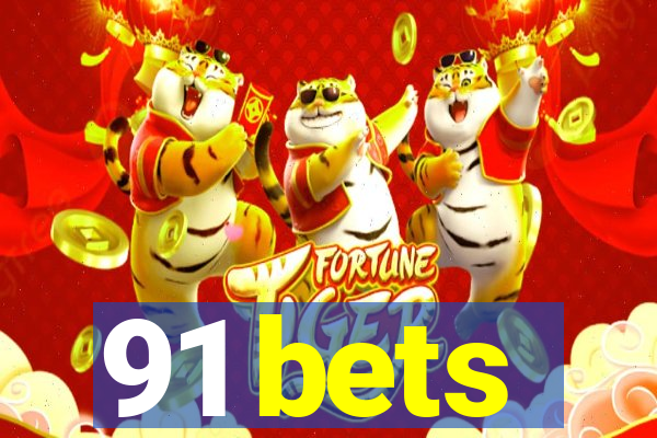 91 bets