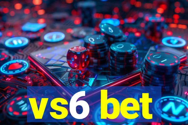 vs6 bet